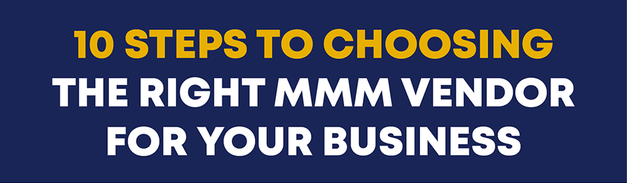 Steps to Choosing the Right MMM Vendor for Your Business